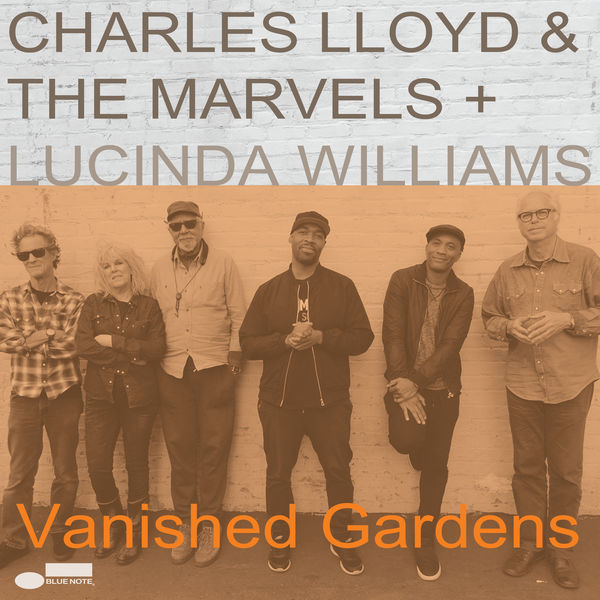 Charles Lloyd & The Marvels & Lucinda Williams – Vanished Gardens (2018) [Official Digital Download 24bit/96kHz]