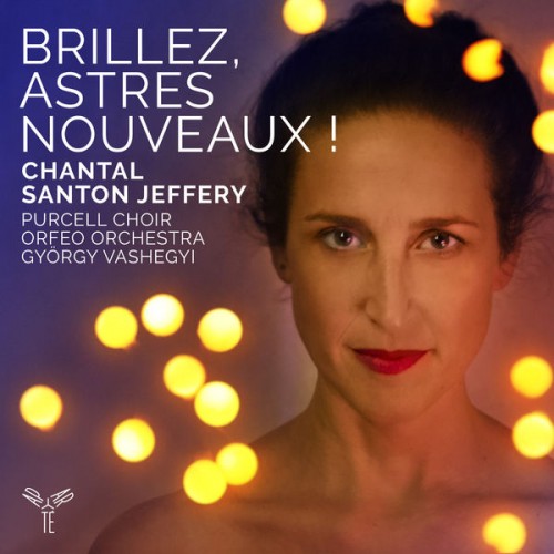 Chantal Santon Jeffery – Brillez, astres nouveaux ! (Airs d’opéra baroque français) (2020) [FLAC 24 bit, 96 kHz]