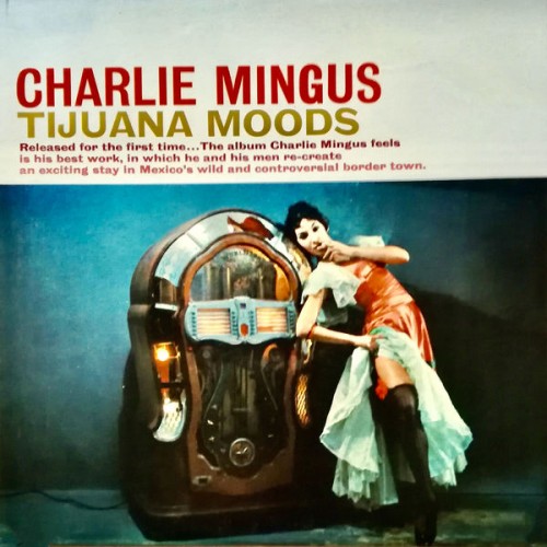 Charles Mingus – Tijuana Moods Plus! (1962/2021) [FLAC 24 bit, 96 kHz]