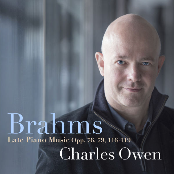 Charles Owen – Brahms: Late Piano Music, Opp. 76, 79, 116-119 (2018) [Official Digital Download 24bit/96kHz]