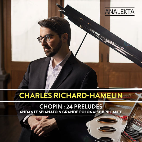 Charles Richard-Hamelin – Chopin: 24 Préludes, Op. 28 – Andante Spianato & Grande Polonaise Brillante, Op. 22 (2021) [Official Digital Download 24bit/192kHz]