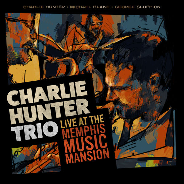 Charlie Hunter – Charlie Hunter Trio Live at the Memphis Music Mansion (2021) [Official Digital Download 24bit/44,1kHz]