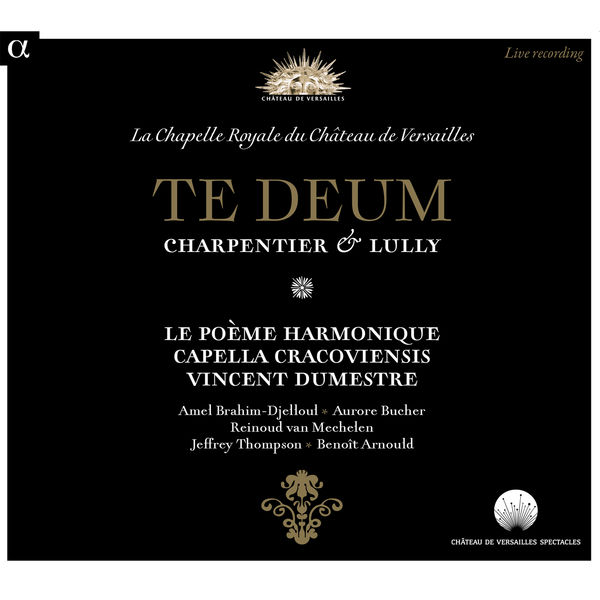 Capella Cracoviensis, Vincent Dumestre, Le Poeme Harmonique – Charpentier & Lully: Te Deum (Live Recording at La Chapelle Royale du Château de Versailles) (2014) [Official Digital Download 24bit/88,2kHz]