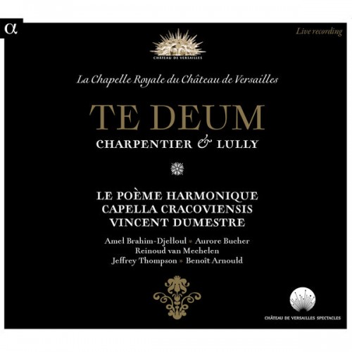 Capella Cracoviensis, Vincent Dumestre, Le Poeme Harmonique – Charpentier & Lully: Te Deum (Live Recording at La Chapelle Royale du Château de Versailles) (2014) [FLAC 24 bit, 88,2 kHz]