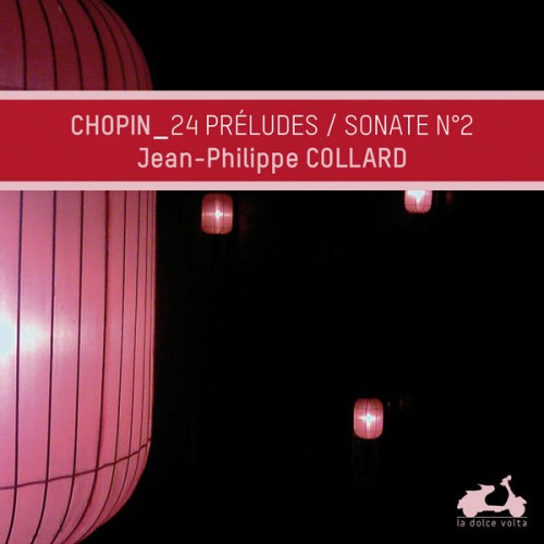 Jean-Philippe Collard – Chopin: Préludes & Piano Sonata No.2 (2013) [FLAC 24 bit, 96 kHz]