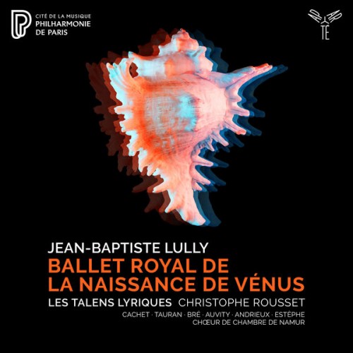Choeur de Chambre de Namur, Christophe Rousset – Lully: Ballet royal de la Naissance de Vénus (2021) [FLAC 24 bit, 96 kHz]