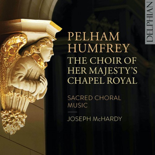 Choir of the Chapel Royal, Joseph McHardy – Humfrey: Sacred Choral Music (2021) [FLAC 24 bit, 44,1 kHz]