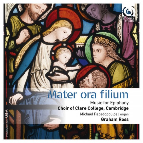 Choir of Clare College Cambridge, Graham Ross – Mater ora filium: Music for Epiphany (2016) [FLAC 24 bit, 96 kHz]