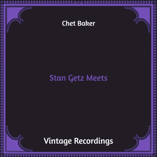 Chet Baker – Stan Getz Meets (2021) [Official Digital Download 24bit/48kHz]