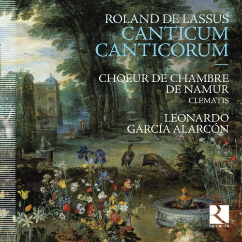 Choeur de Chambre de Namur, Clematis, Leonardo Garcia Alarcon – De Lassus: Canticum canticorum (2016) [FLAC 24 bit, 88,2 kHz]