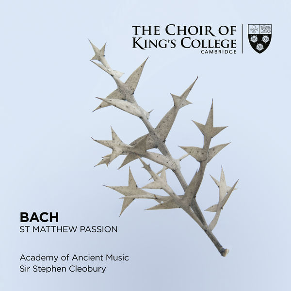 Choir of King’s College, Cambridge, Academy of Ancient Music & Stephen Cleobury – Bach: St. Matthew Passion (2020) [Official Digital Download 24bit/96kHz]