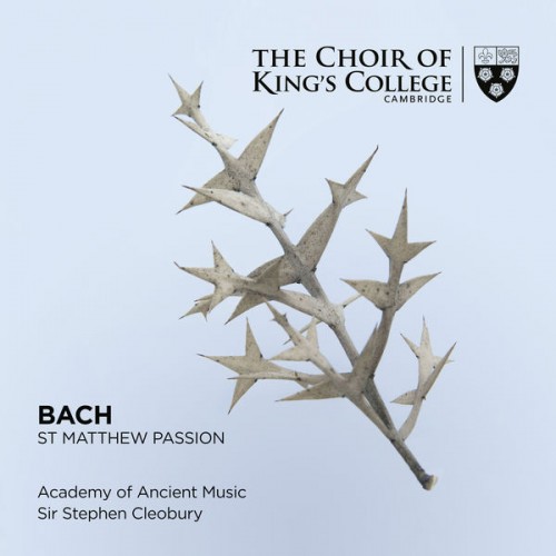Choir of King’s College Cambridge, Academy of Ancient Music, Stephen Cleobury – Bach: St. Matthew Passion (2020) [FLAC 24 bit, 96 kHz]