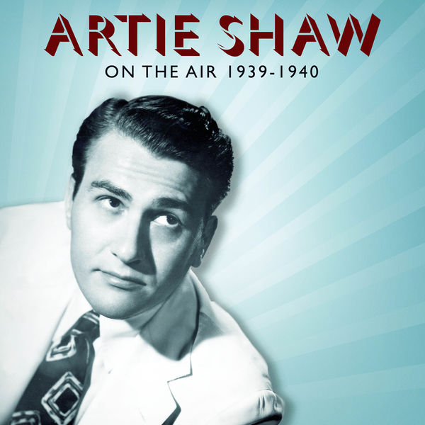 Artie Shaw - On the Air (1939/2022) [FLAC 24bit/88,2kHz]