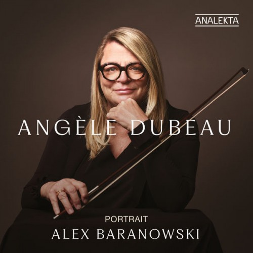 Angèle Dubeau – Portrait: Alex Baranowski (2022) [FLAC 24 bit, 96 kHz]