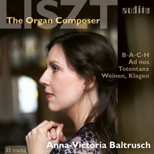 Anna-Victoria Baltrusch – Liszt – The Organ Composer (2022) [FLAC 24 bit, 96 kHz]