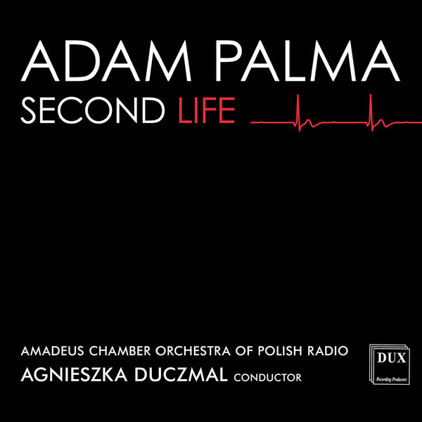 Adam Palma, Amadeus Chamber Orchestra of Polish Radio & Agnieszka Duczmal – Adam Palma: Second Life (2022) [FLAC 24bit/96kHz]