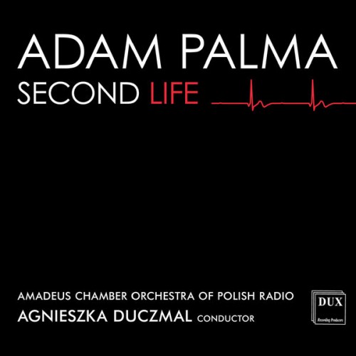 Adam Palma, Amadeus Chamber Orchestra of Polish Radio & Agnieszka Duczmal – Adam Palma: Second Life (2022) [FLAC, 24 bit, 96 kHz]