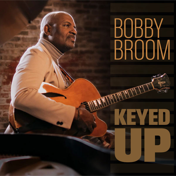 Bobby Broom – Keyed Up (2022) [FLAC 24bit/88,2kHz]