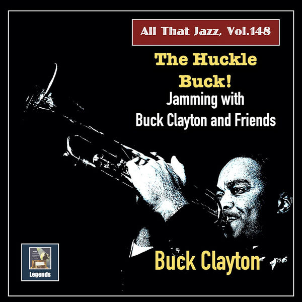 Buck Clayton - All That Jazz, Vol. 148: The Huckle Buck! - Jamming with Buck Clayton & Friends (2022) [FLAC 24bit/48kHz]