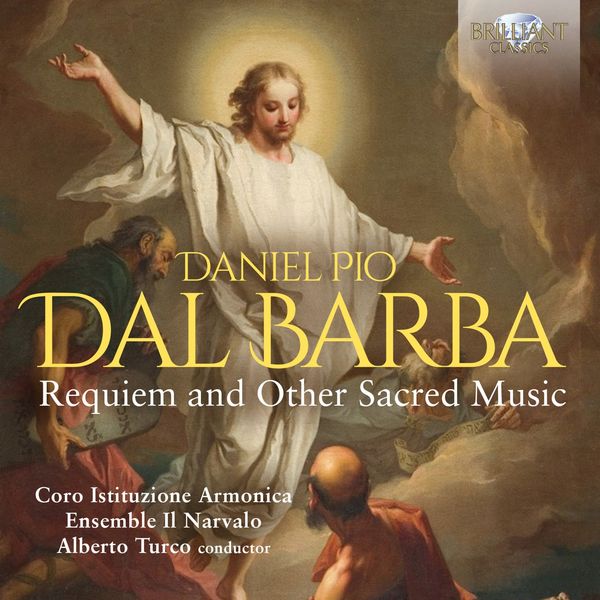 Coro Istituzione Armonica, Ensemble Il Narvalo, Alberto Turco - Dal Barba: Requiem and Other Sacred Music (2022) [FLAC 24bit/44,1kHz]