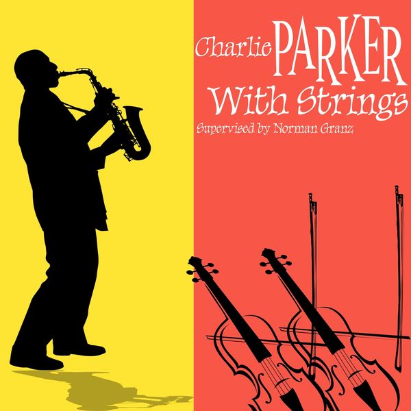 Charlie Parker – Charlie Parker with Strings (1950/2022) [Official Digital Download 24bit/48kHz]