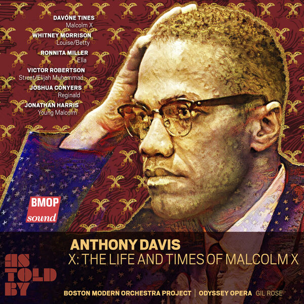 Boston Modern Orchestra Project - Anthony Davis: X: The Life and Times of Malcolm X (2022) [FLAC 24bit/96kHz] Download