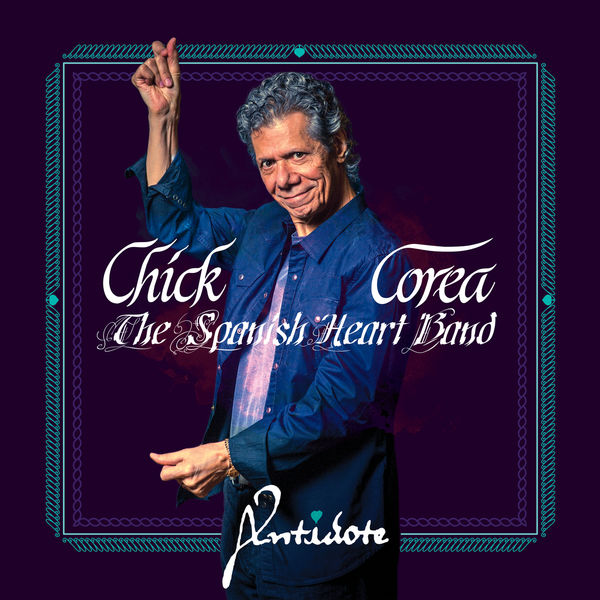 Chick Corea – The Spanish Heart Band – Antidote (2019) [Official Digital Download 24bit/96kHz]