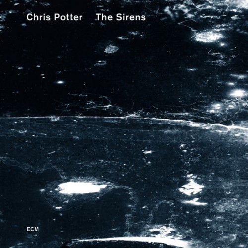 Chris Potter – The Sirens (2011/2013) [FLAC 24 bit, 88,2 kHz]