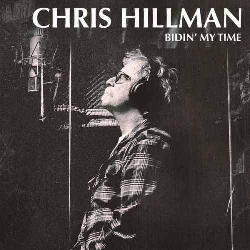 Chris Hillman – Bidin’ My Time (2017) [FLAC 24 bit, 48 kHz]
