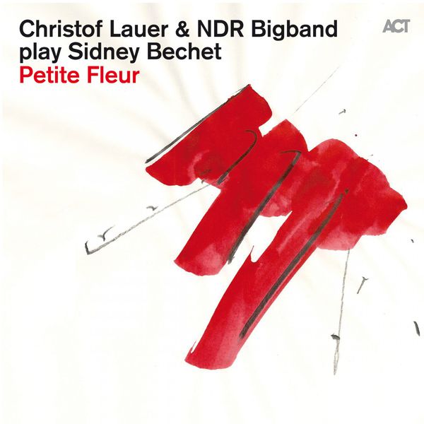 Christof Lauer & NDR Bigband – Christof Lauer & NDR Bigband Play Sidney Bechet: Petite Fleur (2014) [Official Digital Download 24bit/48kHz]