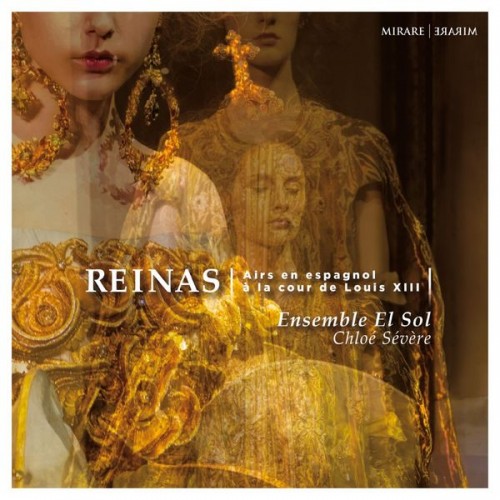 Ensemble El Sol, Chloé Sévère – Reinas, Airs en espagnol à la cour de Louis XIII (2019) [FLAC 24 bit, 96 kHz]