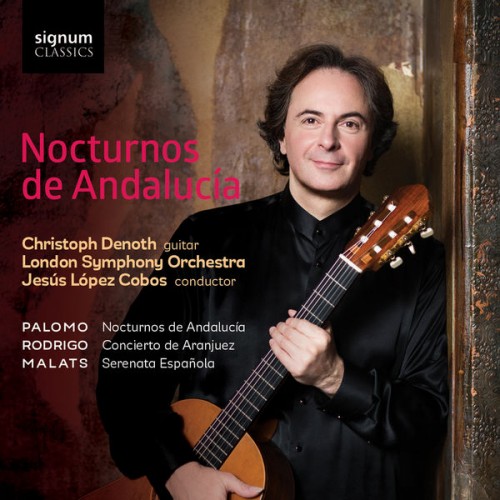 Christoph Denoth, London Symphony Orchestra, Jesús López Cobos – Nocturnos de Andalucía (2016) [FLAC 24 bit, 44,1 kHz]