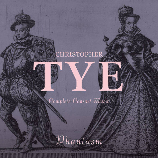 Phantasm – Christopher Tye: Complete Consort Music (2017) [Official Digital Download 24bit/96kHz]