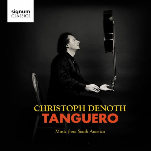 Christoph Denoth – Tanguero: Music from South America (2018) [FLAC 24 bit, 44,1 kHz]