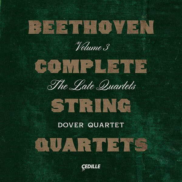 Dover Quartet - Beethoven: Complete String Quartets, Vol. 3 - The Late Quartets (2022) [FLAC 24bit/96kHz] Download
