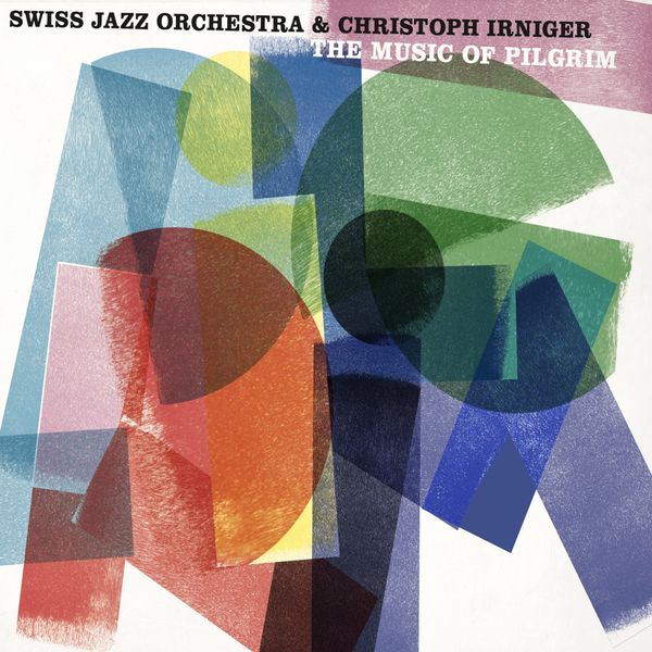 Christoph Irniger, Swiss Jazz Orchestra – The Music of Pilgrim (2022) [FLAC 24bit/44,1kHz]