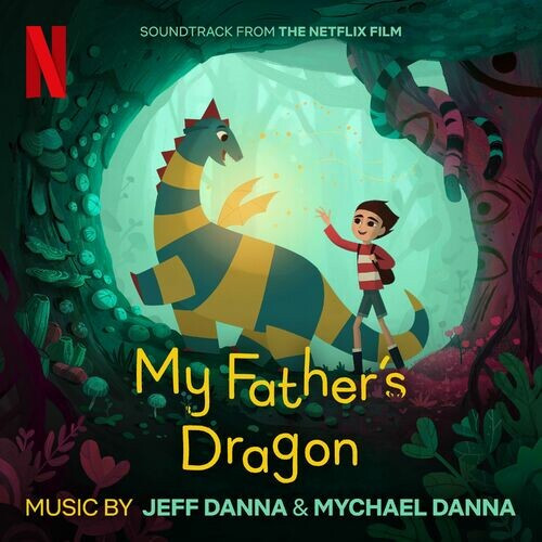 Mychael Danna – My Father’s Dragon (Soundtrack from the Netflix Film) (2022) MP3 320kbps