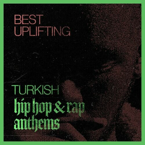 Various Artists – Best Uplifting Turkish Hip Hop & Rap Anthems (2022) MP3 320kbps