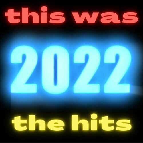 Various Artists – this was 2022 the hits (2022) FLAC