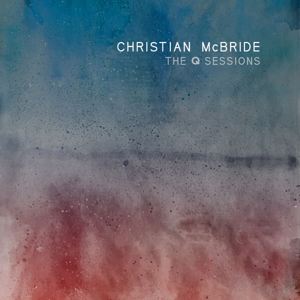 Christian McBride – The Q Sessions (2021) [Official Digital Download 24bit/192kHz]