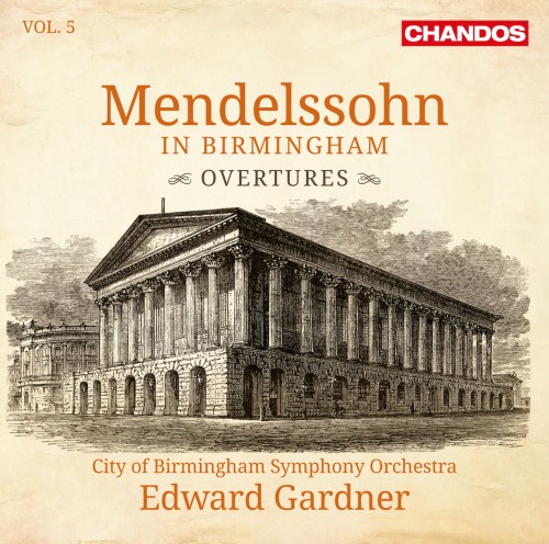 City of Birmingham Symphony Orchestra, Edward Gardner – Mendelssohn – in Birmingham, Vol. 5 (2019) [FLAC 24 bit, 96 kHz]