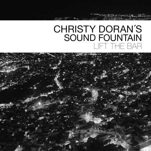 Christy Doran’s Sound Fountain – Lift the Bar (2020) [Official Digital Download 24bit/88,2kHz]