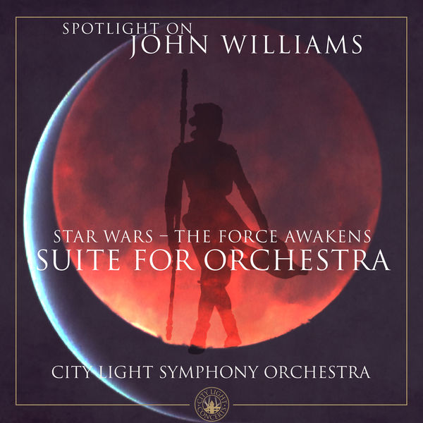 City Light Symphony Orchestra – Star Wars – The Force Awakens (Suite for Orchestra) (2021) [Official Digital Download 24bit/88,2kHz]