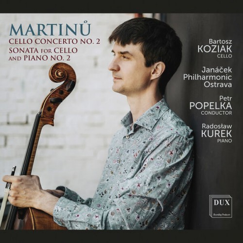Bartosz Koziak – Martinů: Cello Concerto No. 2 & Cello Sonata No. 2 (2022) [FLAC 24 bit, 96 kHz]