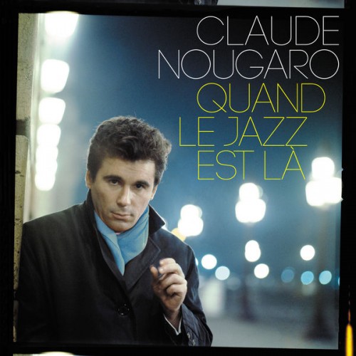 Claude Nougaro – Quand Le Jazz Est Là (2014) [FLAC 24 bit, 44,1 kHz]