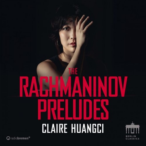Claire Huangci – Rachmaninov: The Preludes (2018) [FLAC 24 bit, 96 kHz]
