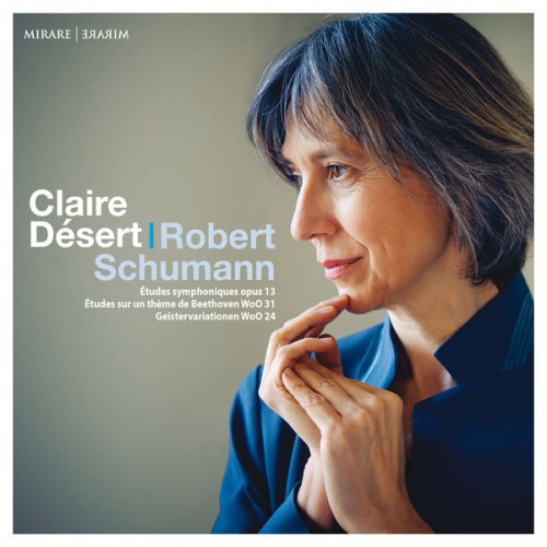 Claire Désert – Schumann: Études symphoniques, Op. 13 – Études sur un thème de Beethoven, WoO 31 & Geistervariationen, WoO 24 (2021) [FLAC 24 bit, 192 kHz]