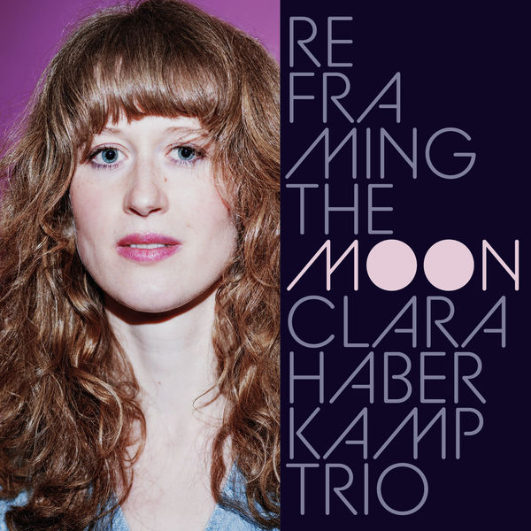 Clara Haberkamp Trio – Reframing the Moon (2021) [Official Digital Download 24bit/96kHz]