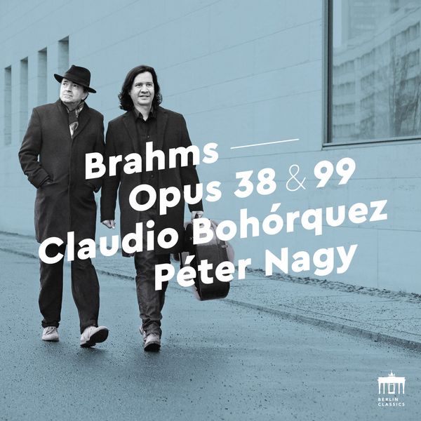 Claudio Bohórquez & Péter Nagy – Brahms: Opus 38 & 99 (Sonatas for Piano and Cello) (2018) [Official Digital Download 24bit/96kHz]