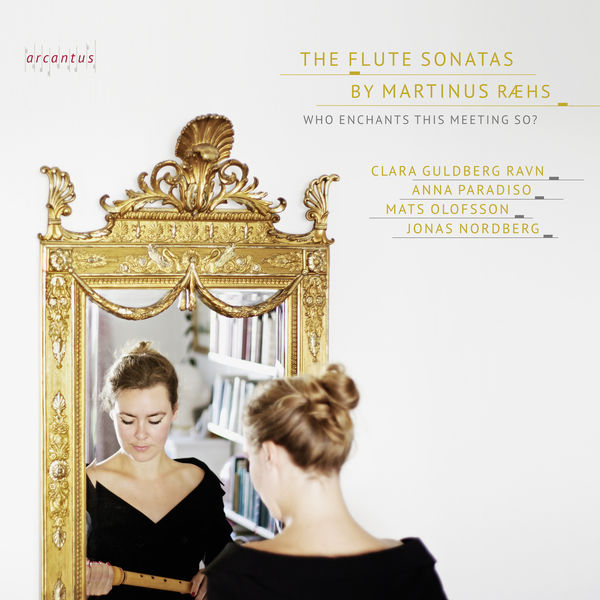 Clara Guldberg Ravn – The Flute Sonatas by Martinus Ræhs – Who enchants this meeting so? (2020) [Official Digital Download 24bit/96kHz]